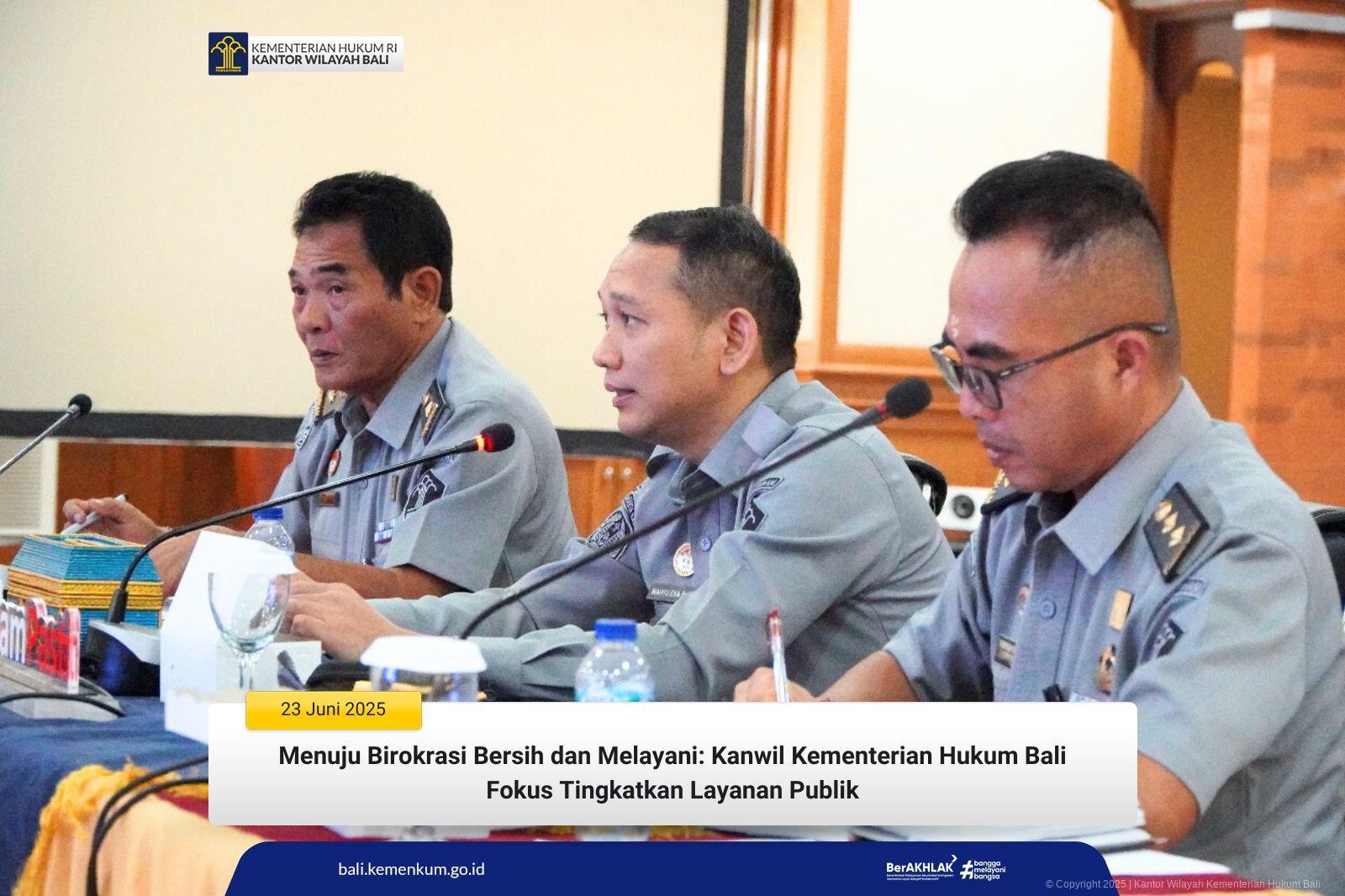 Menuju Birokrasi Bersih dan Melayani: Kanwil Kementerian Hukum Bali Fokus Tingkatkan Layanan Publik